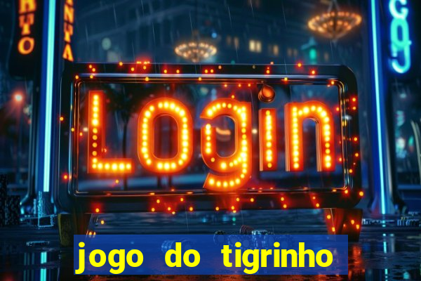 jogo do tigrinho aposta minima